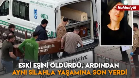 Eski eşini öldürdü, ardından aynı silahla yaşamına son verdi