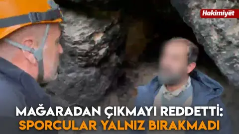 Mağaradan çıkmayı reddetti: Sporcular yalnız bırakmadı