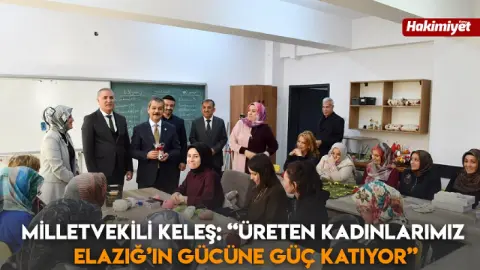 Milletvekili Keleş: Elazığlı Kadınların Emeği Şehrimize Değer Katıyor
