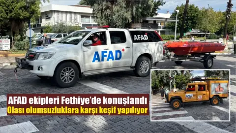 AFAD ekipleri Fethiye’de konuşlandı: Olası olumsuzluklara karşı keşif yapılıyor