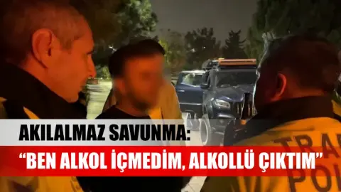 Akılalmaz savunma:'Ben alkol içmedim, alkollü çıktım