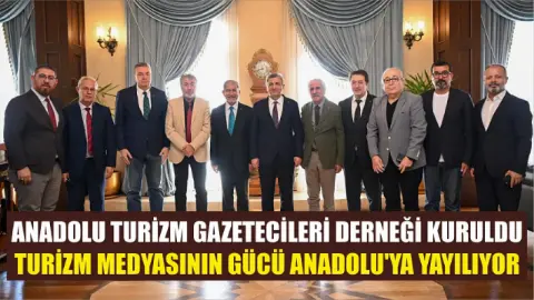 Anadolu Turizm Gazetecileri Derneği Kuruldu: Turizm Medyasının Gücü Anadolu'ya Yayılıyor