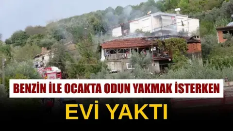 Manavgat'ta Benzinle Ocak Yakma Girişimi Evi Kül Etti
