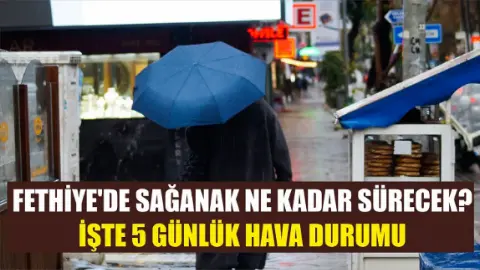 Fethiye'de sağanak ne kadar sürecek? İşte 5 günlük hava durumu