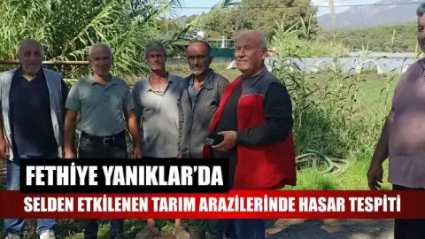 Fethiye Yanıklar’da selden etkilenen tarım arazilerinde hasar tespiti
