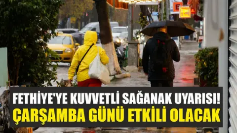 Fethiye'ye kuvvetli sağanak uyarısı! Çarşamba günü etkili olacak