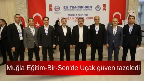 Muğla Eğitim-Bir-Sen'de Uçak güven tazeledi