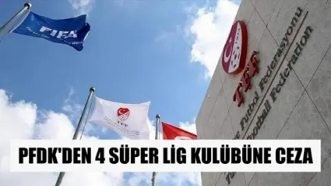 PFDK'den 4 Süper Lig kulübüne ceza