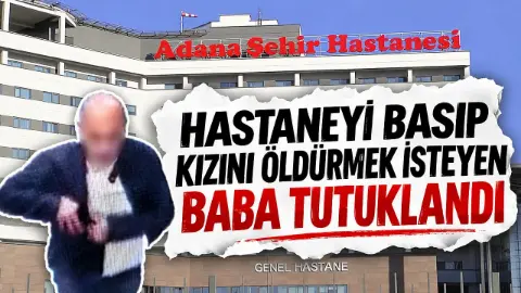 Hastanede kızına silahlı saldırı düzenleyen baba tutuklandı
