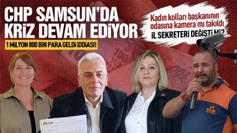 CHP Samsun’da sular durulmuyor, kameralar paralar havada uçuşuyor