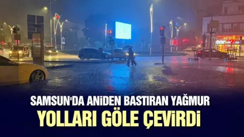 Samsun’da sağanak yağış etkili oldu