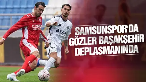 Samsunspor'un Zorlu Başakşehir Sınavı: Seriyi Kırma Arayışı