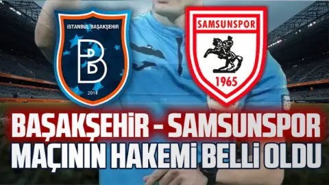 Samsunspor'un Başakşehir maçını Ozan Ergün yönetecek