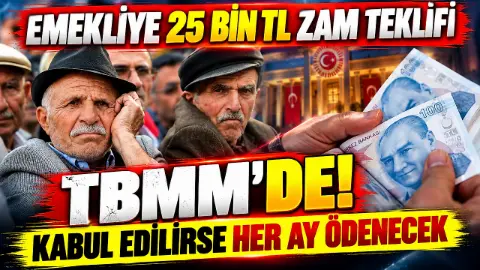 Memur Emeklilerine 25 Bin 153 TL Seyyanen Zam Teklifi TBMM'de!