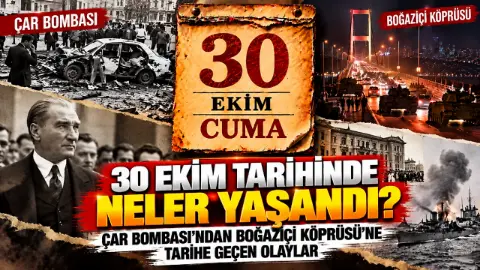 30 Ekim tarihinde neler yaşandı? Çar Bombası'ndan Boğaziçi Köprüsü'ne tarihe geçen olaylar