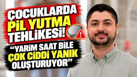 Çocuklarda pil yutma tehlikesi! Yarım saat bile çok ciddi yanık oluşturuyor