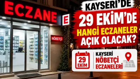 Kayseri’de 29 Ekim’de hangi eczaneler açık olacak? Kayseri nöbetçi eczaneleri