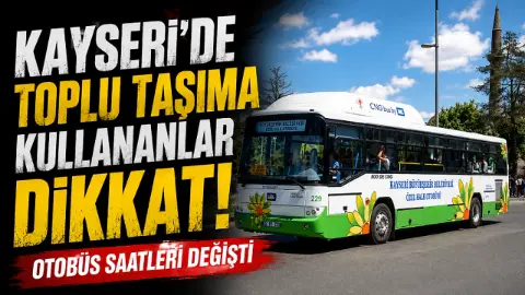 Kayseri’de toplu taşıma kullananlar dikkat! Otobüs saatleri değişti