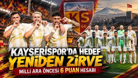 Kayserispor’da hedef yeniden zirve: Milli ara öncesi 6 puan hesabı