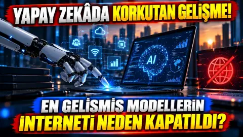 Yapay zekâda korkutan gelişme! En gelişmiş modellerin interneti neden kapatıldı?