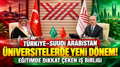 Türkiye ile Suudi Arabistan arasında yükseköğretimde stratejik ortaklık hamlesi