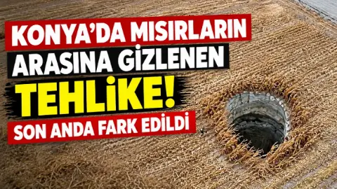 Konya'da tarlanın ortasında 8 metrelik sürpriz! Yaklaşık bir ay önce oluşmuş
