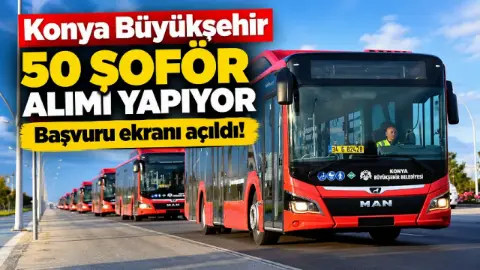 Konya Büyükşehir 50 şoför alımı yapıyor: Başvuru ekranı açıldı!