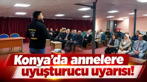 Konya'da Anneler İçin Madde Bağımlılığıyla Mücadele Eğitimi