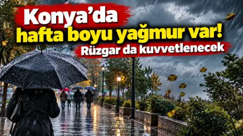 Konya’da hafta boyu yağmur var! Rüzgar da kuvvetlenecek