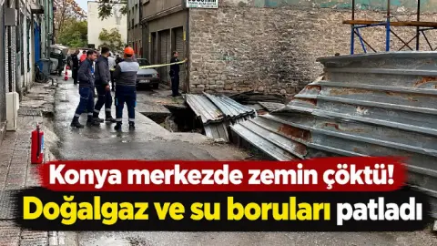 Konya merkezde zemin çöktü! Doğalgaz ve su boruları patladı
