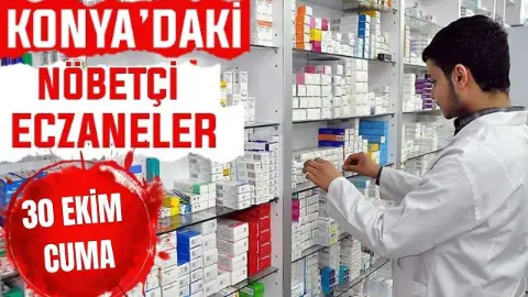Konya'da bugün hangi eczaneler nöbetçi? (30 Ekim Cuma)