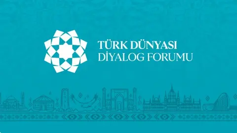 Türk Dünyası Diyalog Forumu' düzenlenecek