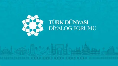 Türk Dünyası Diyalog Forumu' düzenlenecek