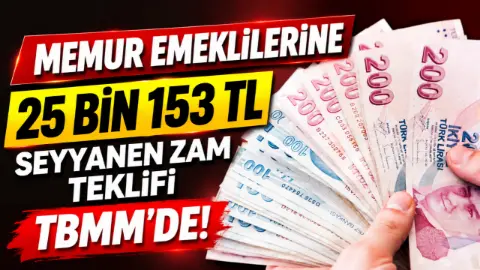 Memur Emeklilerine 25 Bin 153 TL Seyyanen Zam Teklifi TBMM'de!