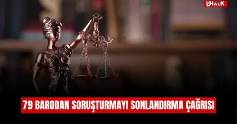 79 Barodan Soruşturmayı Sonlandırma çağrısı