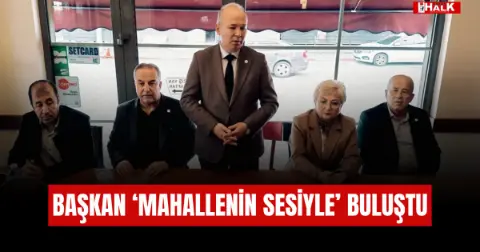 Başkan'mahallenin Sesiyle' Buluştu