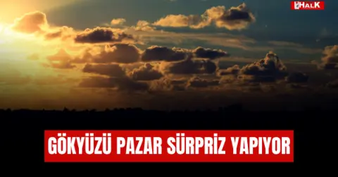 Gökyüzü Pazar Sürpriz Yapıyor