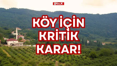 Köy İçin Kritik Karar!