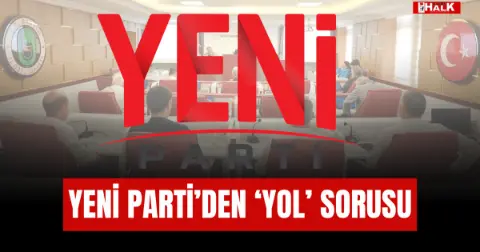 Yeni Parti'den''yol'' Sorusu