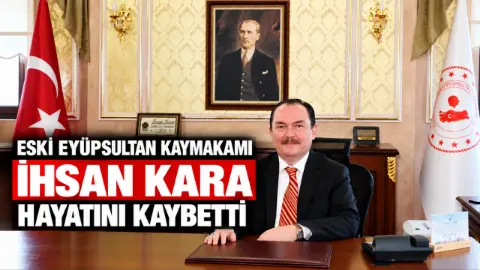 Eski Eyüpsultan Kaymakamı İhsan Kara Hayatını Kaybetti