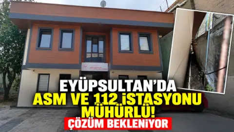 Eyüpsultan’da Topçular ASM ve 112 İstasyonu Mühürlü