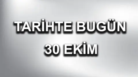 Tarihte bugün: 30 Ekim