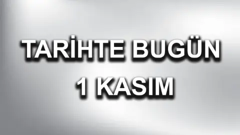 Tarihte bugün: 1 Kasım