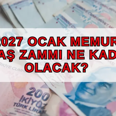2027 Ocak memur maaş zammı ne kadar olacak, en düşük memur maaşı kaç TL'ye çıkacak? Memur zam oranlarında son durum