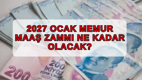 2027 Ocak memur maaş zammı ne kadar olacak, en düşük memur maaşı kaç TL'ye çıkacak? Memur zam oranlarında son durum