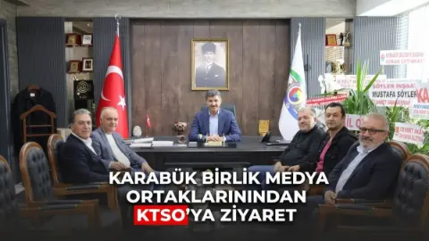 Karabük Birlik Medya ortaklarından KTSO ziyareti