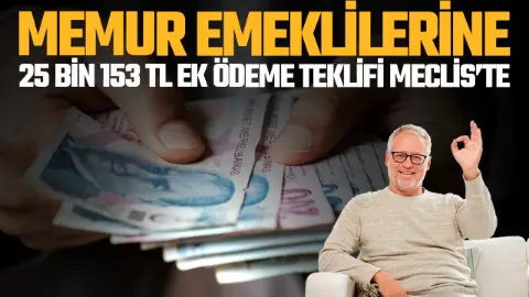 Memur Emeklilerine 25 Bin 153 TL Seyyanen Zam Teklifi TBMM'de!