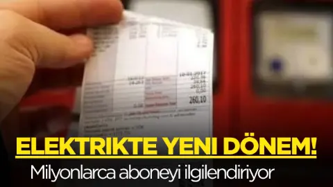Milyonlarca aboneyi ilgilendiriyor: Elektrik faturasında yeni sistem