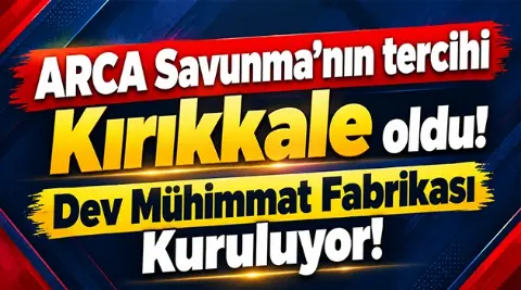 ARCA Savunma’dan Kırıkkale’ye Mühimmat Fabrikası Yatırımı