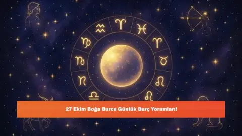 27 Ekim Boğa Burcu Günlük Burç Yorumları!